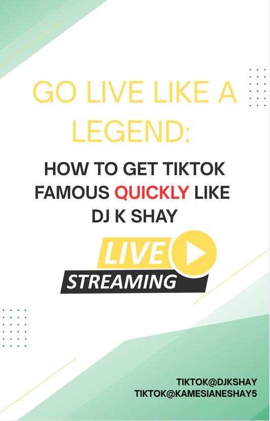 Go Live Like A Legend: How To Get Tiktok Famous Quickly Like DJ K SHAY Ebook